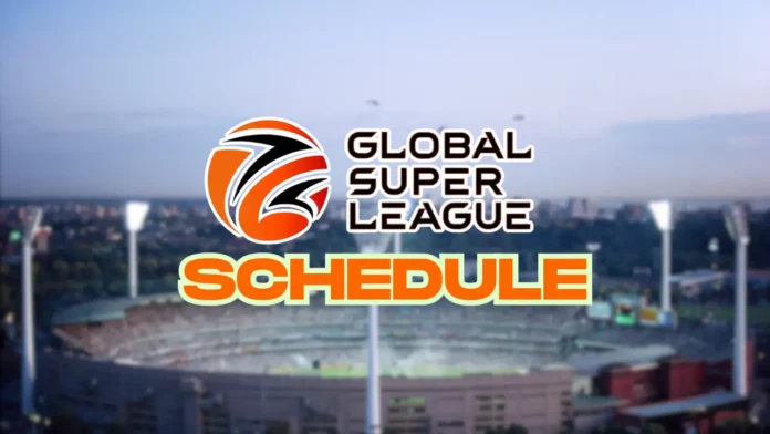 Global Super League 2025 Schedule Full Fixture List, Teams & Venues