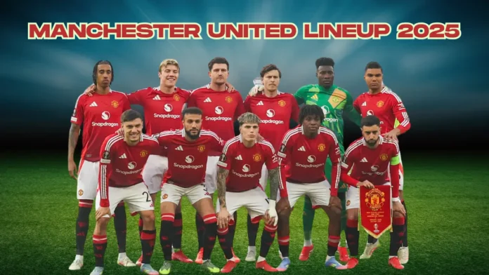 Manchester United Lineup 2025 Full Roster Breakdown and Star Players