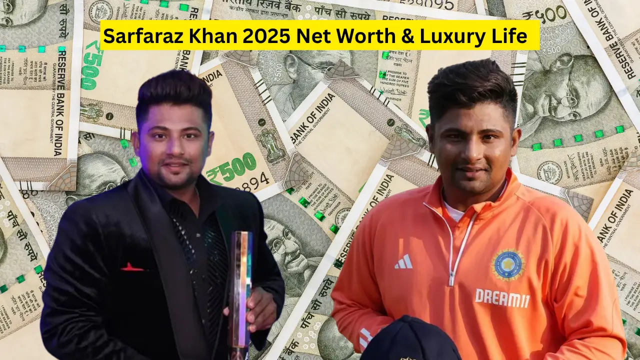 Sarfaraz Khan Net Worth in 2025: Salary, Endorsements, Cars, Luxury Life & What He Owns